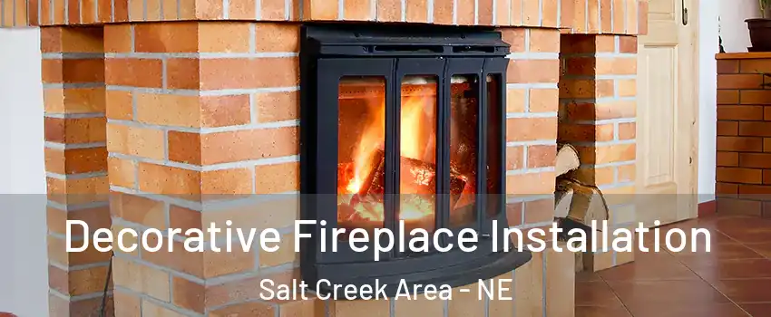 Decorative Fireplace Installation Salt Creek Area - NE