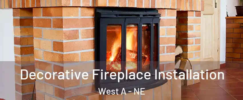 Decorative Fireplace Installation West A - NE