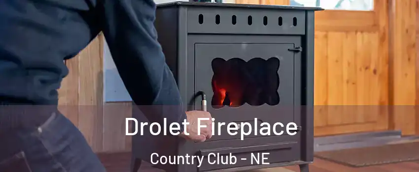 Drolet Fireplace Country Club - NE