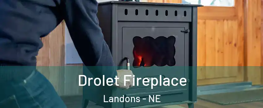 Drolet Fireplace Landons - NE