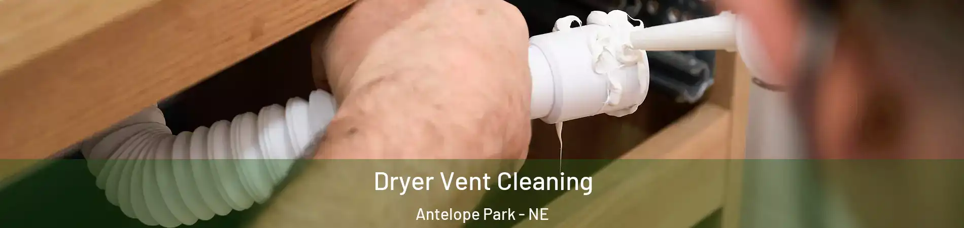 Dryer Vent Cleaning Antelope Park - NE