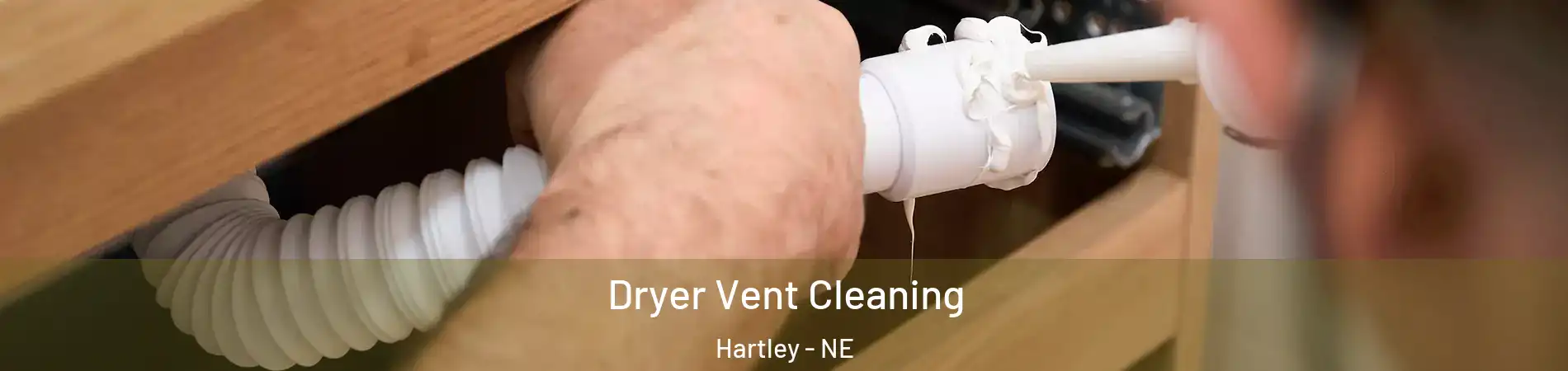 Dryer Vent Cleaning Hartley - NE