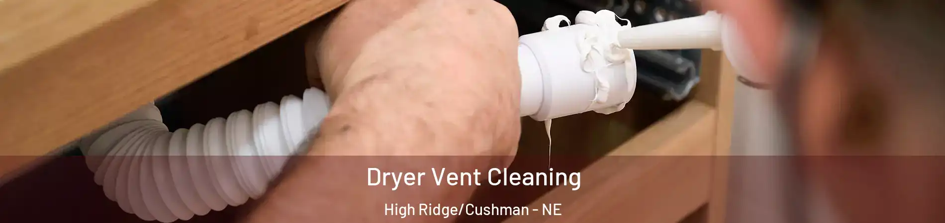 Dryer Vent Cleaning High Ridge/Cushman - NE