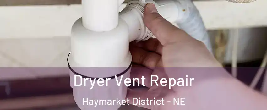 Dryer Vent Repair Haymarket District - NE