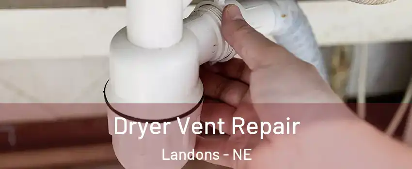 Dryer Vent Repair Landons - NE