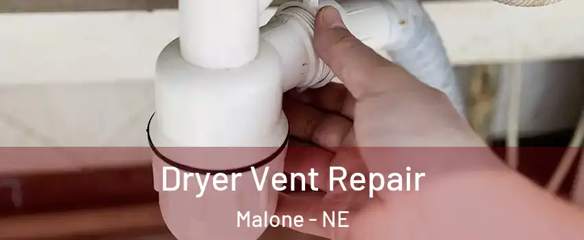 Dryer Vent Repair Malone - NE