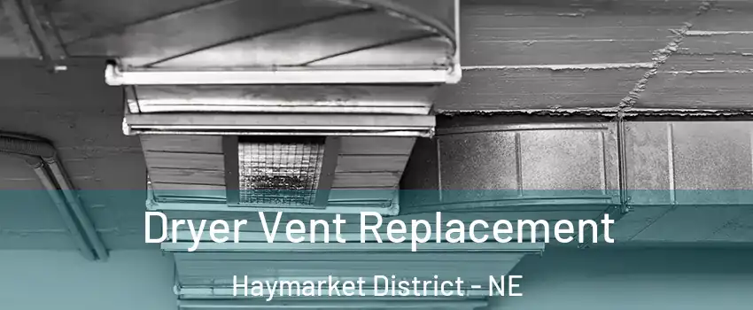 Dryer Vent Replacement Haymarket District - NE