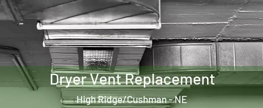 Dryer Vent Replacement High Ridge/Cushman - NE