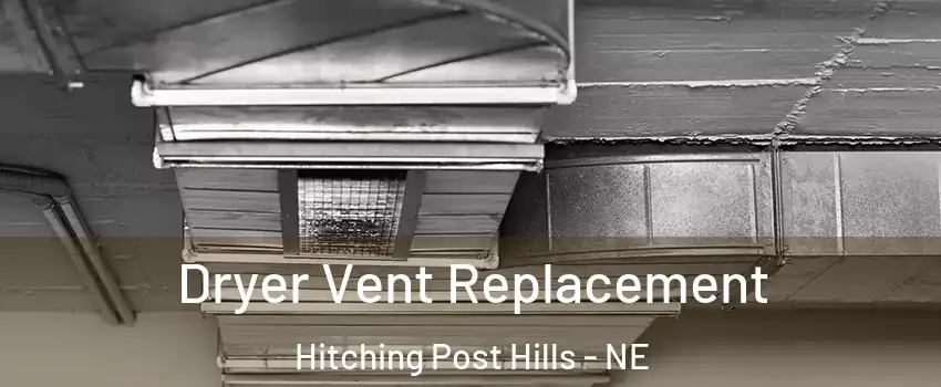 Dryer Vent Replacement Hitching Post Hills - NE