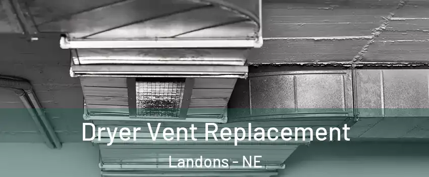 Dryer Vent Replacement Landons - NE