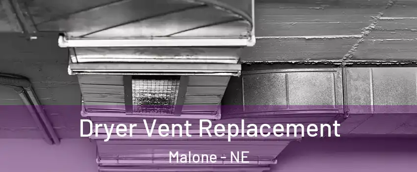 Dryer Vent Replacement Malone - NE