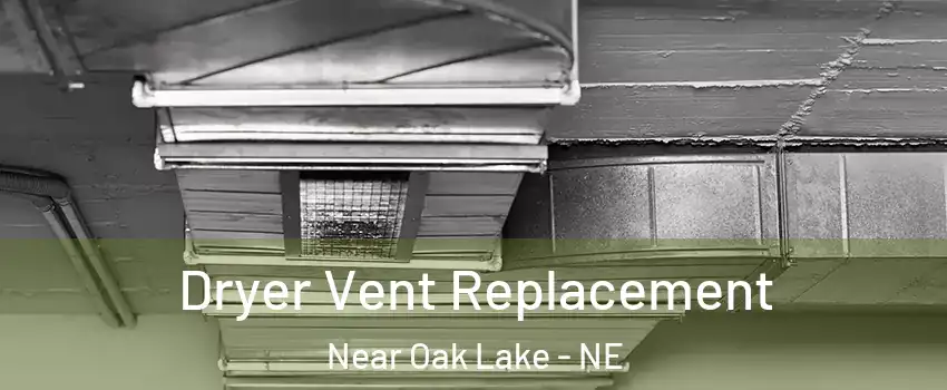 Dryer Vent Replacement Near Oak Lake - NE