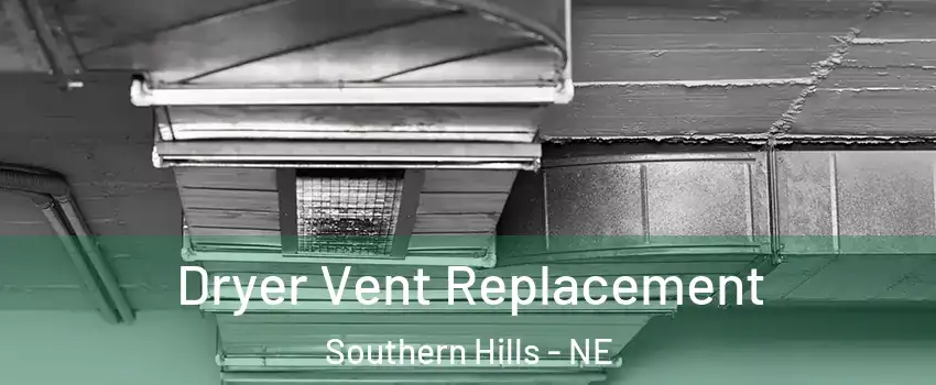 Dryer Vent Replacement Southern Hills - NE