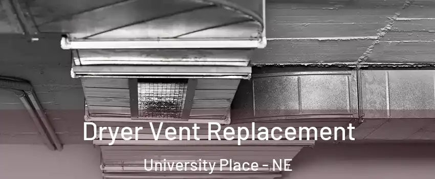 Dryer Vent Replacement University Place - NE