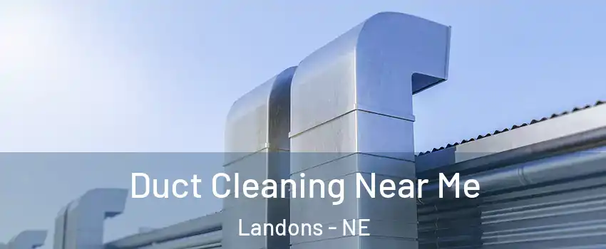 Duct Cleaning Near Me Landons - NE