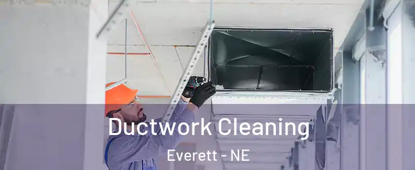 Ductwork Cleaning Everett - NE