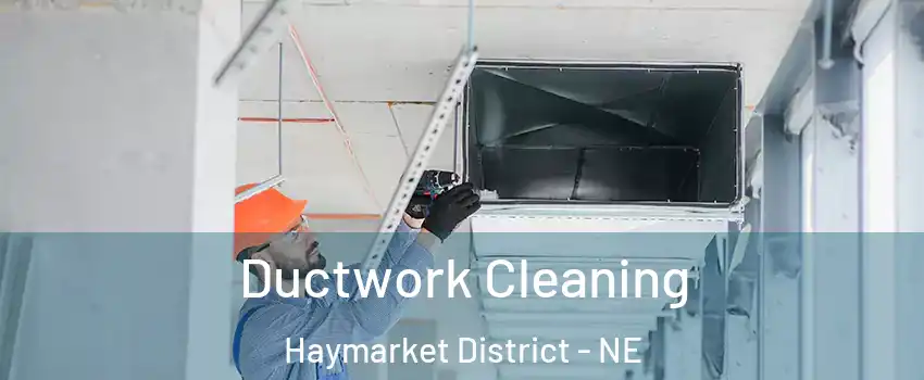 Ductwork Cleaning Haymarket District - NE