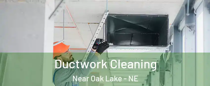 Ductwork Cleaning Near Oak Lake - NE