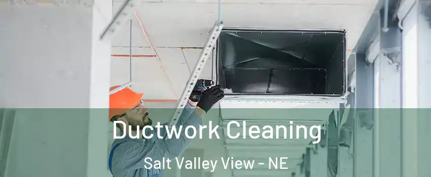 Ductwork Cleaning Salt Valley View - NE