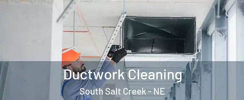 Ductwork Cleaning South Salt Creek - NE