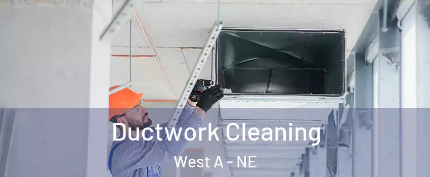 Ductwork Cleaning West A - NE