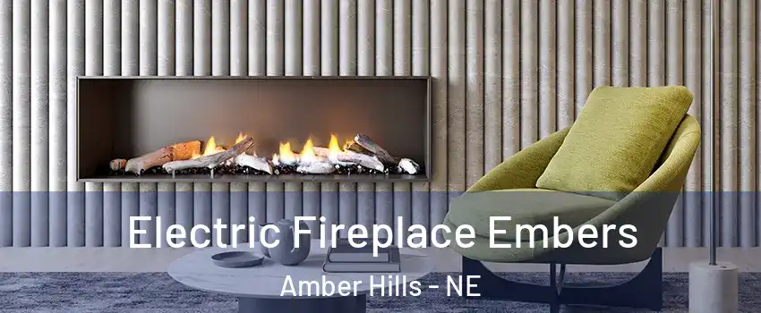 Electric Fireplace Embers Amber Hills - NE