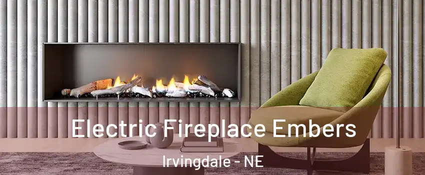 Electric Fireplace Embers Irvingdale - NE