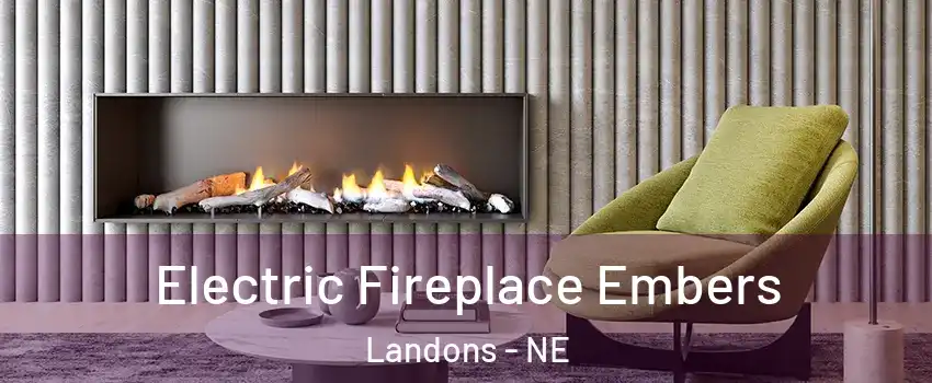 Electric Fireplace Embers Landons - NE