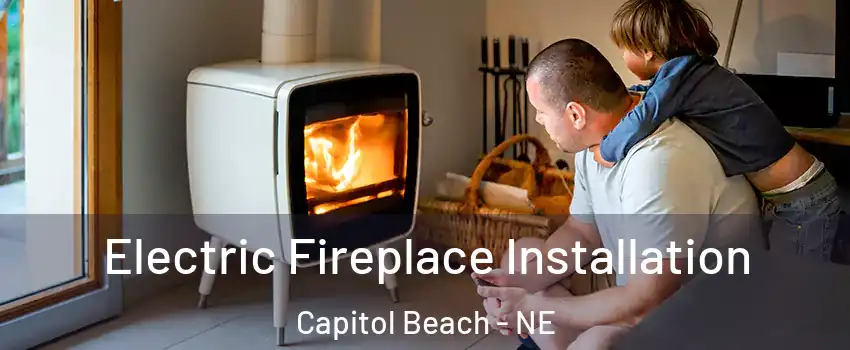 Electric Fireplace Installation Capitol Beach - NE