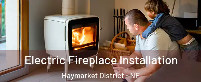 Electric Fireplace Installation Haymarket District - NE