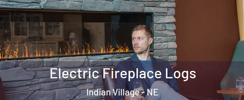 Electric Fireplace Logs Indian Village - NE