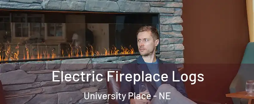 Electric Fireplace Logs University Place - NE