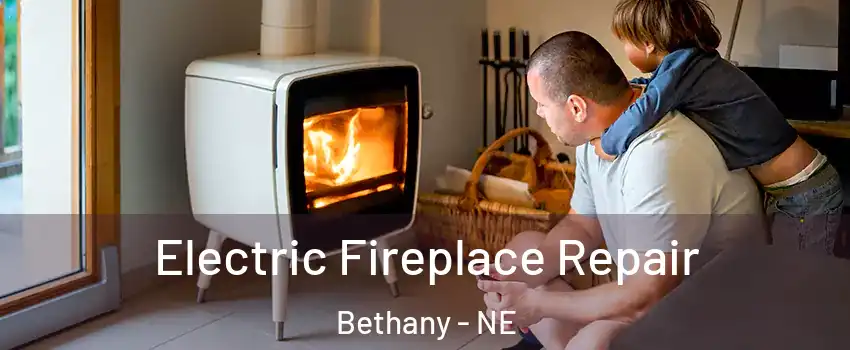 Electric Fireplace Repair Bethany - NE