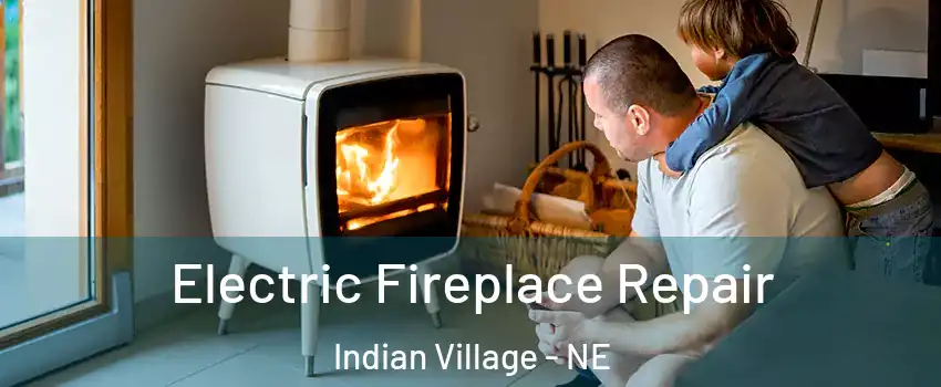 Electric Fireplace Repair Indian Village - NE