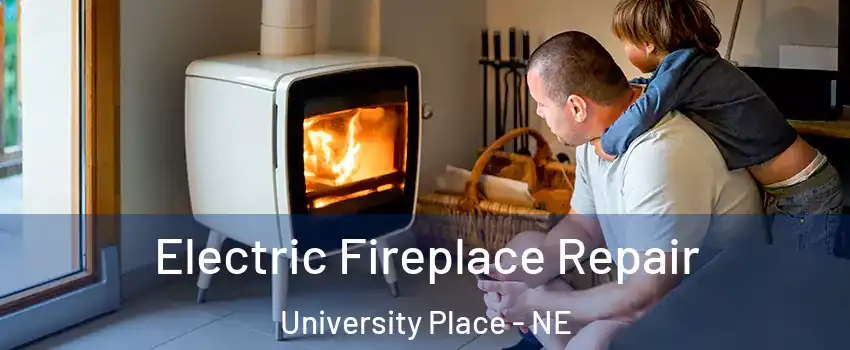 Electric Fireplace Repair University Place - NE