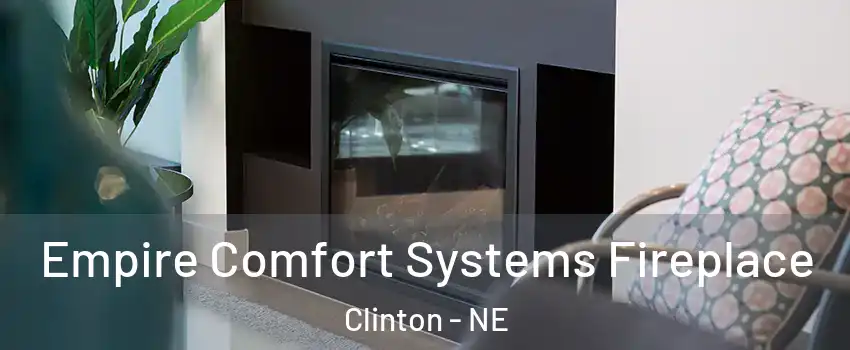 Empire Comfort Systems Fireplace Clinton - NE