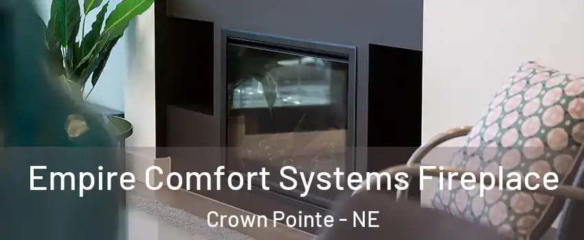 Empire Comfort Systems Fireplace Crown Pointe - NE