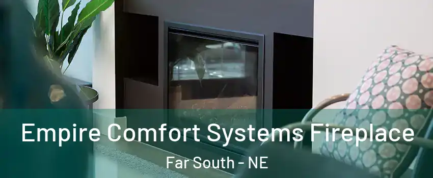 Empire Comfort Systems Fireplace Far South - NE