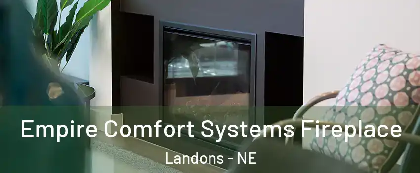 Empire Comfort Systems Fireplace Landons - NE