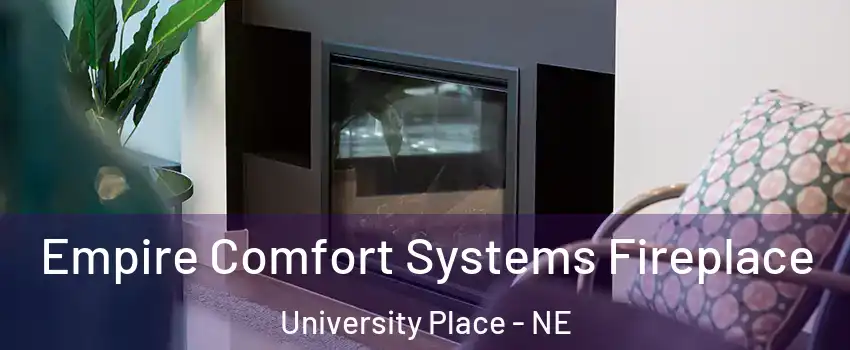 Empire Comfort Systems Fireplace University Place - NE