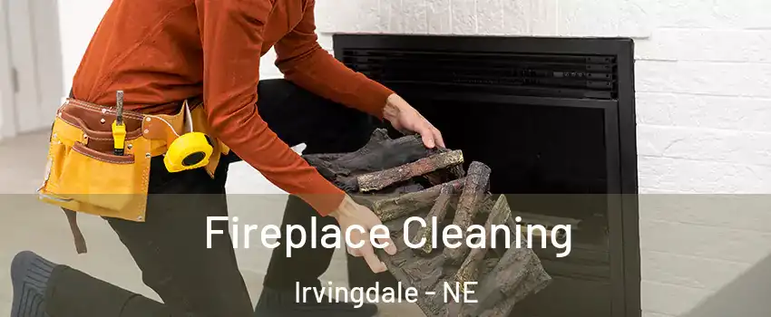 Fireplace Cleaning Irvingdale - NE