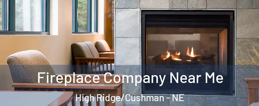 Fireplace Company Near Me High Ridge/Cushman - NE