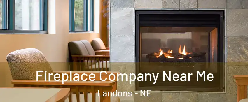 Fireplace Company Near Me Landons - NE