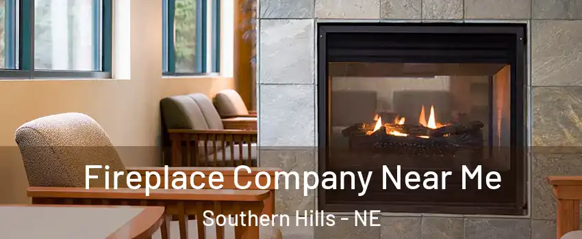 Fireplace Company Near Me Southern Hills - NE