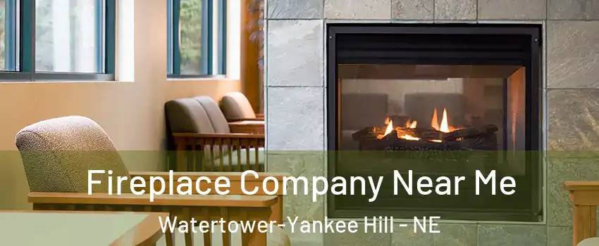 Fireplace Company Near Me Watertower-Yankee Hill - NE