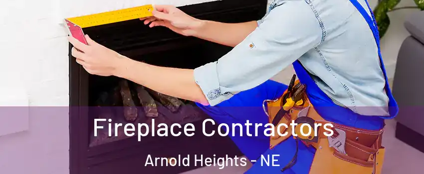 Fireplace Contractors Arnold Heights - NE