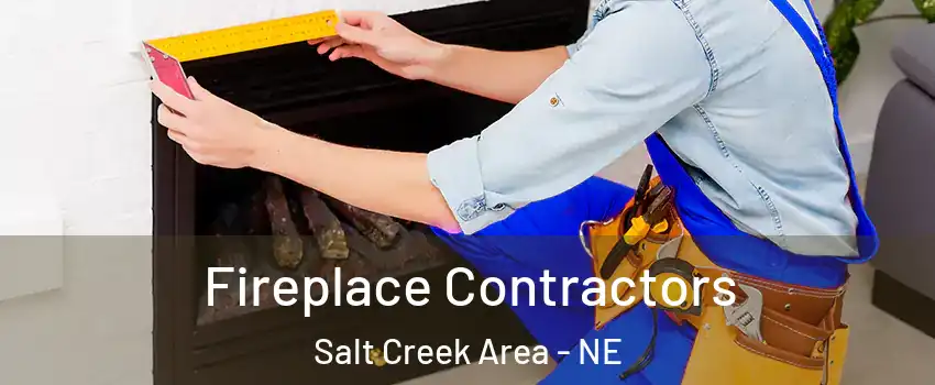 Fireplace Contractors Salt Creek Area - NE