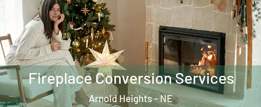 Fireplace Conversion Services Arnold Heights - NE