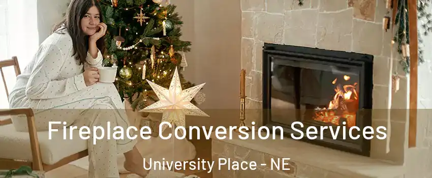 Fireplace Conversion Services University Place - NE