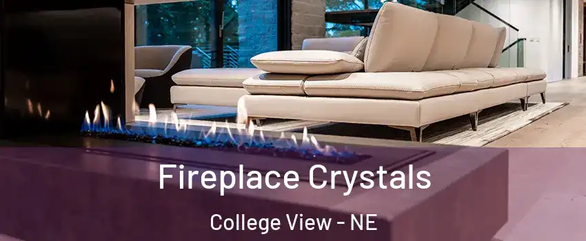 Fireplace Crystals College View - NE